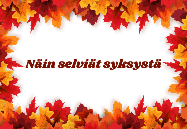 Näin selviät syksystä